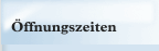 Öffnungszeiten